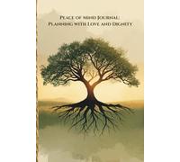 Peace of Mind Journal: Planning with Love and Dignity