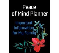 Peace of Mind Planner Important Information for My Family - Prompted fill-in-the-blank Journal for Last Wishes: End of Life Planner to Log Details Your Loved Ones Will Need to Handle Your Affairs