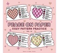 Peace On Paper: Cozy Coloring Pattern Practice Book For Adults and Teens - Volume 10 (Coloring Practice Books)