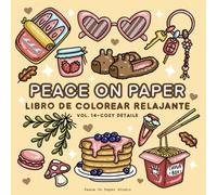 Peace On Paper: Libro De Colorear Relajante - Volume 14 (Cozy Details) (Relaxing Coloring)