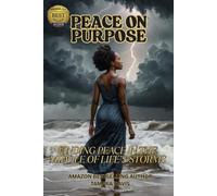 PEACE ON PURPOSE: FINDING PEACE IN THE MIDDLE OF LIFE'S STORMS