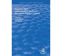 Peace or War?: Understanding the Peace Process in Northern Ireland (Routledge Revivals)