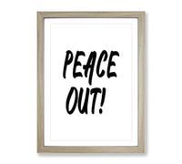 Peace Out Typography Quote Framed Print | A3 Oak Framed Wall Art | Ready to Hang | Modern Positive Affirmations Picture | Living Room Bedroom Lounge Office
