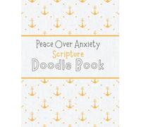 Peace Over Anxiety: A Scripture Doodle Book