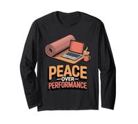 Peace Over Performance Funny Anti-Hustle Culture Long Sleeve T-Shirt
