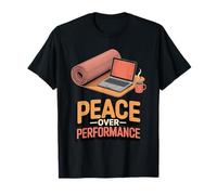 Peace Over Performance Funny Anti-Hustle Culture T-Shirt