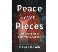 Peace Over Pieces Anthology by Survivors of Abuse