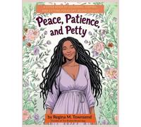 Peace, Patience, and Petty: A Little book of Coloring, Coping, and Cutting Folks Off (Respectfully)