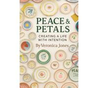 Peace & Petals: Creating Life With Intention