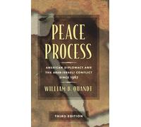 Peace Process: American Diplomacy and the Arab-Israeli Conflict since 1967
