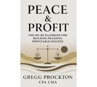 Peace & Profit: The No-BS Playbook for Building Peaceful, Profitable Success