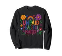 Peace shirts for women unpaid peaceful protester Sweatshirt