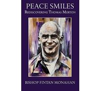 Peace Smiles: Rediscovering Thomas Merton