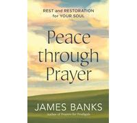 Peace Through Prayer: Rest and Restoration for Your Soul