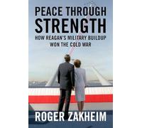 Peace Through Strength: How Reagan's Military Buildup Won the Cold War
