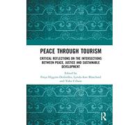 Peace Through Tourism: Critical Reflections on the Intersections between Peace, Justice and Sustainable Development