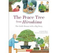 Peace Tree from Hiroshima: A Little Bonsai with a Big Story