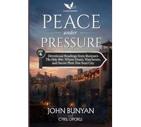 Peace Under Pressure: Devotional Readings from John Bunyan's The Holy War, Where Feasts, Watchmen, and Secret Plots Test Soul City (The Fight for Soul City)