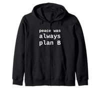 Peace Was Always Plan B Funny Political Satire Zip Hoodie