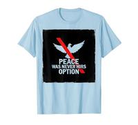 Peace was Never Hirs Option: Defiant Dove Statement T-Shirt, Men, Baby Blue, 3XL