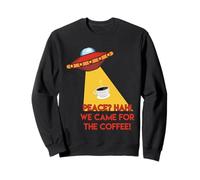 Peace? We Came For The Coffee! Coffee Lover, Alien Spaceship Sweatshirt