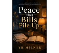 Peace When Bills Pile Up: A 33-Day Devotional for Finding Calm, Hope, and God’s Presence During Financial Overwhelm (Christian Financial Hardship Devotional Series)