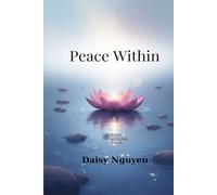 Peace Within - A Gentle Journey Back to Yourself: A Mindful Path to Calm and Inner Healing