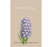 Peace within me: Divorce is one of life’s most difficult transitions. For a Muslim woman, it often brings a wave of emotional shock, disbelief, and ... journal designed to help you navigate these
