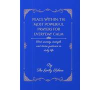 Peace Within: The Most Powerful Prayers for Everyday Calm: Find serenity, strength, and divine guidance in daily life (Peace Beyond Understanding)