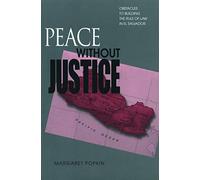 Peace without Justice: Obstacles to Building the Rule of Law in El Salvador