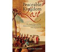Peaceable Kingdom Lost: The Paxton boys and the Destruction of William Penn's Holy Experiment