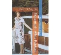 Peaceangel's White Feathers: The River of My Life