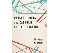 Peacebuilding and Catholic Social Teaching
