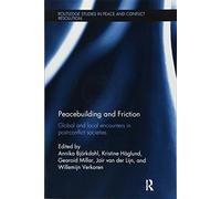 Peacebuilding and Friction - Global and Local Encounters in Post Conflict-Societies - Routledge