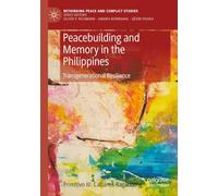 Peacebuilding and Memory in the Philippines: Transgenerational Resilience (Rethinking Peace and Conflict Studies)