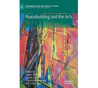 Peacebuilding and the Arts – Rethinking Peace and Conflict Studies