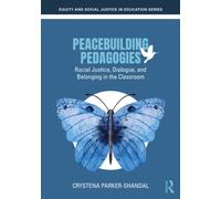 Peacebuilding Pedagogies : Racial Justice, Dialogue, and Belonging in the Classroom
