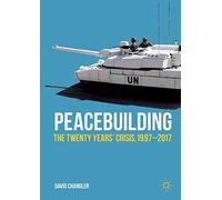 Peacebuilding: The Twenty Years’ Crisis, 1997-2017 (Rethinking Peace and Conflict Studies)