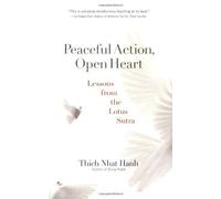 Peaceful Action, Open Heart: Lessons from the Lotus Sutra: Written by Thich Nhat Hanh, 2009 Edition, Publisher: Parallax Press [Paperback]