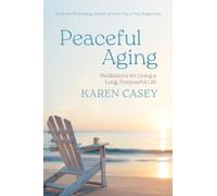 Peaceful Aging : Meditations for Living a Long Purposeful Life