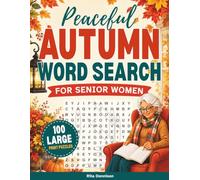 Peaceful Autumn Word Search for Senior Women: 100 Large-Print Puzzles for Cozy Fall Fun, Gentle Relaxation, and Calm Moments (Large Print Word Find for Senior Women)