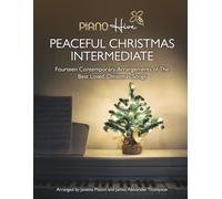 Peaceful Christmas Intermediate: Fourteen Contemporary Arrangements of The Best Loved Christmas Carols & Songs for Piano | Festive Holiday Piano ... & Kids | Free Online Audio (Piano Hive Books)