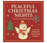 Peaceful Christmas Nights A Cozy Coloring Escape: Cozy Winter Moments And Joyful Christmas Scenes To Color And Enjoy