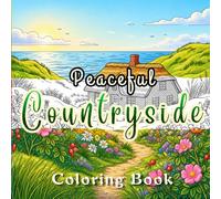 Peaceful Countryside: A Relaxing Coloring Book Featuring Peaceful Countryside Scenes, Rustic Cabins, Lighthouses, Wildflowers & Quiet Nature Escapes ... (Cozy & Peaceful Coloring Collection)