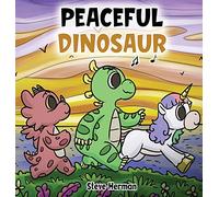 Peaceful Dinosaur: A Story about Peace and Mindfulness.: 3 (Dinosaur and Friends)