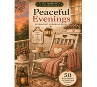 Peaceful Evenings: A Cozy Coloring Book with 50 Relaxing Scenes Inspired by Quiet Nights, Warm Spaces and Simple Pleasures (Cozy Moments Collection)