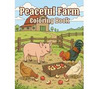 Peaceful Farm Coloring Book for Adults Simple and Relaxing: 40 Calming Country Scenes with Farm Animals, Barns and Countryside Landscapes Easy and Relaxing Coloring Pages for Adults and Seniors