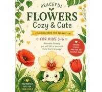 Peaceful Flowers Cozy & Cute: Cute Flower Coloring Book for Kids Ages 3-6 (Cozy and cute)