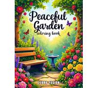 Peaceful Garden Coloring Book: 50 Tranquil Scenes to Soothe Your Soul