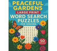 Peaceful Gardens Large Print Word Search Puzzles for Seniors: 50 Flower and Nature Word Searches for Seniors | Large Print Puzzle Book for Relaxation, Mindfulness, and Memory
